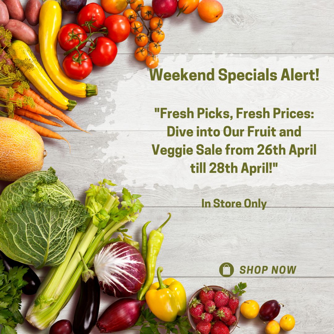 In Store Special: Dive into Our Fruit and Veggie Sale from 26th April till 28th April!"